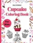 Cupcake Coloring Book For Kids : Amazing Coloring Book for Cute Girls and Boys Ages 2-4, 4-8, 9-12, - Book