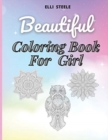 Beautiful Coloring Book for girl : Amazing Coloring Book for Cute Girls Ages 2-4, 4-8, 9-12, Teen & Adults - Book