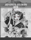 Japanese coloring book : Japan lovers to express their creativity, relax and have fun - Book