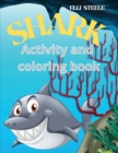 Shark Activity and Coloring Book : Coloring Pages of Sharks, Dot-to-Dot, Mazes, Copy the picture and more for ages 4-8,8-12. - Book