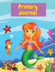 Primary Iournal : Mermaid Draw and Write Composition for boys and girls Large size - 8.5 x 11 - Book