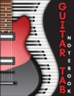 Guitar Tab Notebook : Great 6 String Guitar Chord and Tablature Staff Music Paper - Blank Guitar Tab Notebook - Book