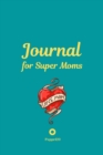 Journal for Super Moms Green Cover 6x9 Inches - Book