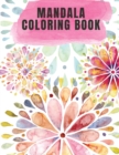 Mandala Coloring Book : Mandala Coloring Book For Adult Relaxation: 101 Coloring Pages For Meditation And Happiness - Book