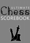 Ultimate Chess Scorebook : Score Sheet and Moves Tracker Notebook, Chess Tournament Log Book, Notation Pad, White Paper, 7&#8243; x 10&#8243;, 136 Pages - Book