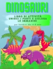 Dinosauri Libro di Attivita : Unisci i punti e colora le immagini per bambini dai 4-8 anni - Book