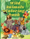 Wild Animals Coloring Book : Amazing Wild Animals Coloring Books for boys, girls, and kids of ages 4-8 and up. - Book