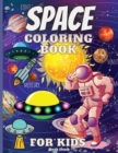 Space Coloring Book For Kids : Amazing Outer Space Coloring with Planets, Astronauts, Space Ships, Rockets and More - Book