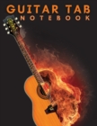Guitar Tab Notebook : Amazing Blank Guitar Tab Notebook: 6 String Guitar Chord and Tablature Staff Music Paper - Book