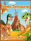 Jumbo Dinosaurier : Big Dinosaur Malbuch, Dinosaurier Designs fur Jungen und Madchen, einschliesslich T-Rex, Velociraptor, Triceratops, Stegosaurus und mehr, Dinosaurier Malbuch fur Jungen, Madchen, K - Book