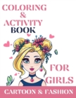 Coloring & activity book for girls, Cartoon and Fashion : Coloring & Activity book for girls Cartoon & Fashion: Coloring & Activity Book for kids and teens with quotes about beauty, emotions, courage- - Book