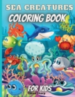 Sea Creatures Coloring Book For Kids : Amazing Ocean Animals To Color In For Boys And Girls - Book