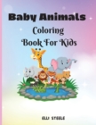 Baby Animals Coloring Book For Kids : Amazing coloring book for kids and toddlers to Learn & Color - Book