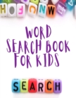Word Search Book for Kids : Puzzle Book for Children Ages 6-8 - Word Search Puzzles for Kids - Activity Book - Word Search Puzzles - Book
