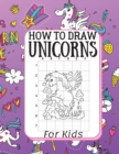 How To Draw Unicorns For Kids : How To Draw Unicorns, Contains Over 30 Page Unique Unicorn Designs Large 8.5x11 - Book
