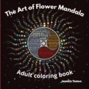The Art of Flower Mandala Adult Coloring Book - Book