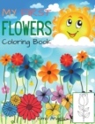 My First Flowers Coloring Book : Amazing Flower Coloring Book for Toddlers & Kids Ages 3-6, Page Large 8.5 x 11 - Book