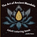 The Art of Ancient Mandala Adult Coloring Book - Book