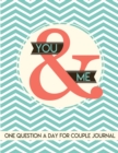 You & Me One Question a Day for Couple : 365 Questions for Couples One Question a Day Writing Book for 2 People - Book