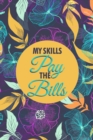 My Skills Pay The Bills : A Financial planner organizer budget book - A spend well budget planner and bill organizer budgeting planner 2020 - Budget Planner Organizer & bill organizer - Book