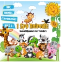 I Spy Animals! Animal Alphabet for Toddlers : A Fun Educational Guessing Activity Game Book for Boys, Girls and Kids Ages 2,3, 4 Years Old - Perfect Best Gift Ideas for Toddlers: A Fun Educational Gue - Book