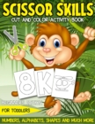 Scissor Skills Cut and Color Activity Book for Kids : Workbook for Toddlers - Numbers, Alphabets, Shapes and More! - Book