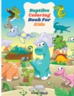 Reptiles Coloring Book For Kids : Fun Reptiles coloring book for kids and toddlers, 90 Coloring Designs for Ages 2-4, 4-8,8-12. - Book