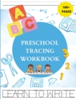 Preschool Tracing Workbook : First Learn to Write Letters and Numbers for Kindergarten and Kids Ages 3-5 - Book