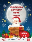 Christmas Activity Book for Kids Ages 4-8 : Mazes, Word Search, Coloring Pages, Sudoku, and a special gift for your little ones (Activity Books for Kids) - Book