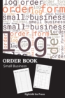 Order Book Small Business : Simple Daily Sales Order Log Book - Order Tracker Notebook For Small Business Customer Order Form for Online Business - Book