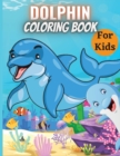 Dolphin Coloring Book For Kids : A Kids Coloring Book with Cute Design of Dolphins - Book
