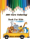 100 Cars Coloring Book For Kids : Amazing Coloring for kids ages 2-4, 4-8 with cars, trains, tractors, planes &more. - Book