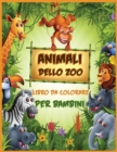 Animali Dello Zoo Libro da Colorare : Libro da Colorare con Animali per Bambini Piccoli, Bambini in eta Prescolare, Ragazzi e Ragazze - Book