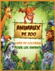 Animaux de Zoo Livre de Coloriage : Livre de Coloriage D'animaux pour les Tout-Petits, les Enfants d'age Prescolaire, les Garcons et les Filles - Book