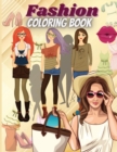 Fashion Coloring Book : - Cute fashion coloring book for girls and teens, amazing pages with fun designs style and adorable outfits. - Book
