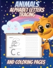 Animals Alphabet Letters Tracing And Coloring Pages : Letter Tracing And Coloring for Kids Ages +3, Toddler Learning Activities - Book