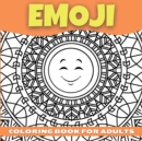 Emoji Coloring Book For Adults, Teenagers and Kids : Amazing Collection of Cool and Fun Emoji Mandala Coloring Pages Relaxing and Stress Relieving Coloring Book For Teens and Adults With Incredible Hi - Book