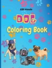 Dog Coloring Book : Cute Coloring Book for Kids and Adults who Love Dogs and Puppies - Book