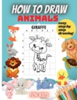 How To Draw Animals For Kids : Amazing Step-by-Step Drawing and Activity Book for Kids to Learn to Draw - Book