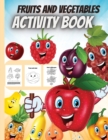 Fruits And Vegetables Activity Book : Amazing Children Activity Book for Girls & Boys, Dot-to-Dot, Mazes, Copy the picture and more - Book