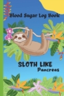 Sloth Like Pancreas - Blood Sugar Log Book - Book
