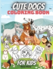 Cute Dogs Coloring Book For Kids : Awesome And Adorable Dogs Coloring Book For Toddlers And Kids - Book