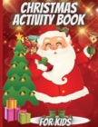 Christmas activity book for kids : - Wonderful Christmas activity book for kids & toddlers,74 lovely coloring and activity pages, a wonderful gift for your little one! - Book