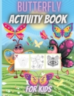 Butterfly Activity Book For Kids : Amazing Butterflies Coloring Activity Book for Toddlers Preschool Boys and Girls - Book