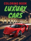 Luxury Cars Coloring Book : Amazing SuperCars Coloring Book For Teens and Adults / Cars Activity Book For Kids Ages 4-8 And 4-12 - Book