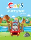 Cars Coloring Book for Kids : Fun Children's Coloring Book for Toddlers and Kids, Cars, Trucks, Tractors, Trains, Planes and More - Book