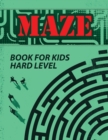Maze Book for Kids : Challenging Maze Activity Book, Maze Workbook, Hard Mazes, Maze Puzzle Book - Book