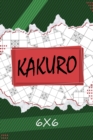 Kakuro 6 x 6 : Kakuro Puzzle Book, 200 Kakuro Puzzle Books for Adults - Book
