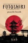 Futoshiki Puzzle Book 6 x 6 : Over 200 Challenging Puzzles, 6 x 6 Logic Puzzles, Futoshiki Puzzles, Japanese Puzzles - Book