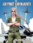 Air Force and Marines Coloring Book : Tanks - Helicopters - Cars - Soldiers - Planes Military Coloring Book Kids Army Books - Book